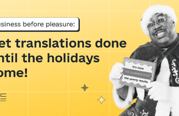 Business before pleasure: Get translations done until the holidays come!